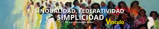 BANNER - Sinodalidad, Federatividad: simplicidad