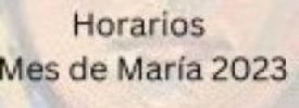 Horarios Mes de Maria 2023 Horarios Mes de Maria 2023